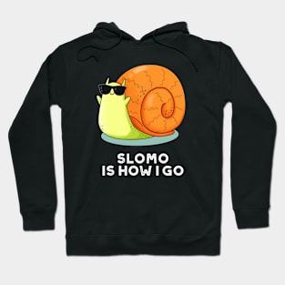Slomo Is How I Go Funny Snail Pun Hoodie